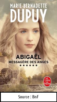 Marie-Bernadette DUPUY : Abigaël T6 Messagère des anges