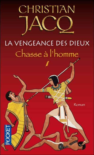 Christian JACQ : La vengeance des Dieux : Chasse à l&rsquo;homme