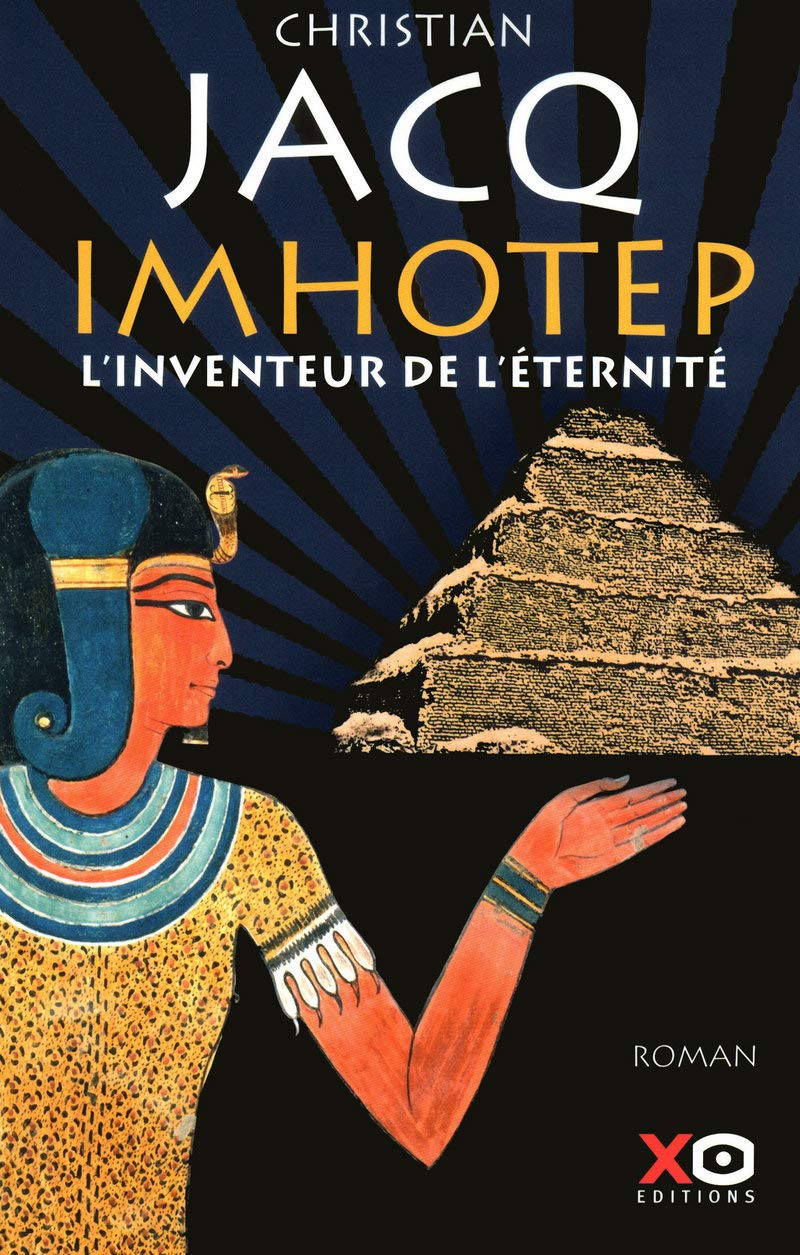 Christian JACQ : Imhotep, l&rsquo;inventeur de l&rsquo;éternité