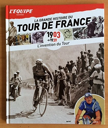 Thierry CAZENEUVE : La grande histoire du Tour de France 1903 1939